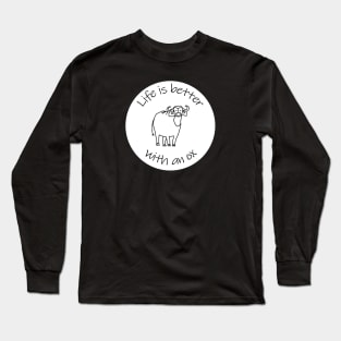 Animals Quote Disc Life is Better with an Ox Long Sleeve T-Shirt